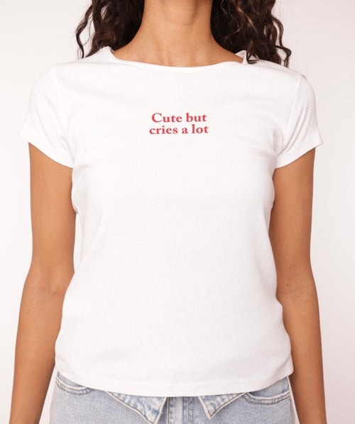 "Cute but cries a lot" Shirt